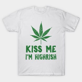 Kiss Me I'm Highrish Funny St. Patricks Day T-Shirt